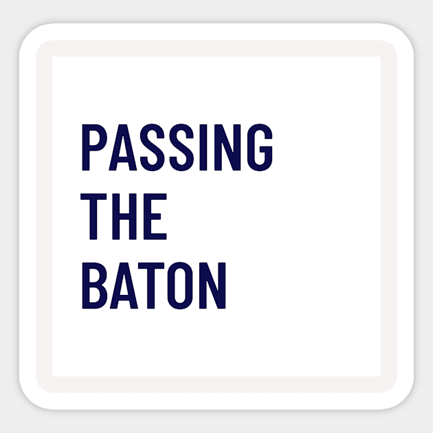 Passing the Baton - Square Sticker by PassingTheBaton